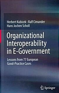 Organizational Interoperability in E-Government: Lessons from 77 European Good-Practice Cases (Hardcover)