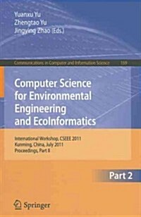 Computer Science for Environmental Engineering and Ecoinformatics: International Workshop, Cseee 2011, Kunming, China, July 29-30, 2011. Proceedings, (Paperback)