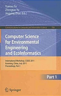 Computer Science for Environmental Engineering and Ecoinformatics: International Workshop, CSEEE 2011, Kunming, China, July 29-30, 2011, Proceedings, (Paperback)