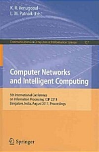 Computer Networks and Intelligent Computing: 5th International Conference on Information Processing, ICIP 2011, Bangalore, India, August 5-7, 2011, Pr (Paperback)