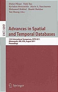 Advances in Spatial and Temporal Databases: 12th International Symposium, Sstd 2011, Minneapolis, Mn, Usa, August 24-26, 2011. Proceedings (Paperback)