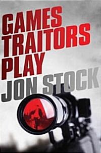 Games Traitors Play: A Daniel Marchant Thriller (Hardcover)