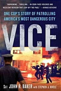 Vice: One Cops Story of Patrolling Americas Most Dangerous City (Paperback)