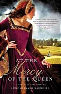 At the Mercy of the Queen: A Novel of Anne Boleyn (Hardcover)