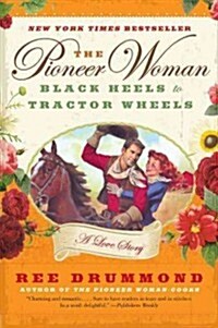The Pioneer Woman: Black Heels to Tractor Wheels: A Love Story (Paperback)