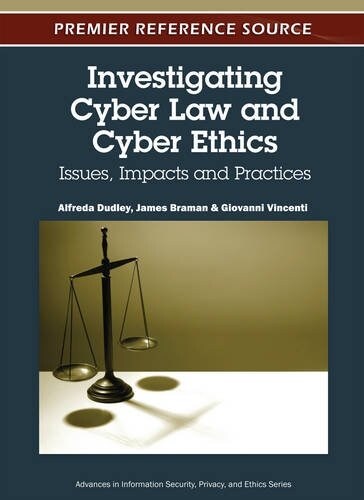 Investigating Cyber Law and Cyber Ethics: Issues, Impacts and Practices (Hardcover)