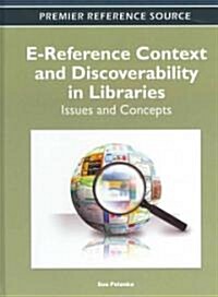 E-Reference Context and Discoverability in Libraries: Issues and Concepts (Hardcover)
