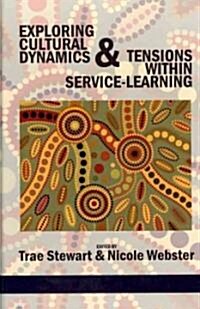 Exploring Cultural Dynamics and Tensions Within Service-Learning (Hc) (Hardcover, New)