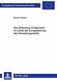 Der Drittschutz Im Baurecht Im Lichte Der Europaeisierung Des Verwaltungsrechts (Paperback)