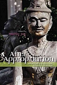 After Appropriation: Explorations in Intercultural Philosophy and Religion (Paperback)