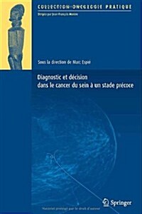 Diagnostic Et Decision Dans Le Cancer Du Sein Precoce (Paperback)