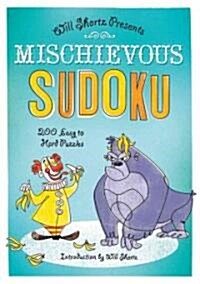 Will Shortz Presents Mischievous Sudoku: 200 Easy to Hard Puzzles (Paperback)