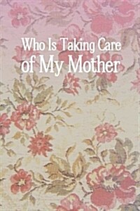 Who Is Taking Care of My Mother (Paperback)