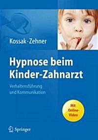 Hypnose Beim Kinder-Zahnarzt: Verhaltensf?rung Und Kommunikation. Mit Online-Video (Hardcover, 2011)