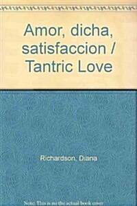 Amor, dicha, satisfaccion / Tantric Love (Paperback, Translation)