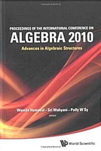 Proceedings of the International Conference on Algebra 2010: Advances in Algebraic Structures (Hardcover, New)