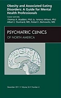 Obesity and Associated Eating Disorders: A Guide for Mental Health Professionals, an Issue of Psychiatric Clinics (Hardcover)