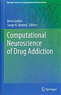 Computational Neuroscience of Drug Addiction (Hardcover, 2012)