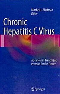 Chronic Hepatitis C Virus: Advances in Treatment, Promise for the Future (Hardcover, 2012)