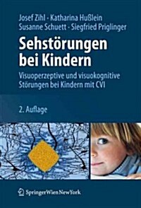 Sehst?ungen Bei Kindern: Visuoperzeptive Und Visuokognitive St?ungen Bei Kindern Mit CVI (Paperback, 2, 2. Aufl. 2012)