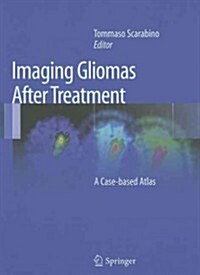 Imaging Gliomas After Treatment: A Case-Based Atlas (Hardcover)