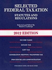 Selected Federal Taxation Statutes and Regulations, 2012 (Paperback, Chart)