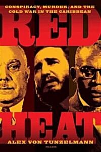 Red Heat: Conspiracy, Murder, and the Cold War in the Caribbean (Paperback)