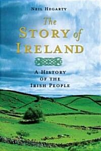 The Story of Ireland: A History of the Irish People (Hardcover)