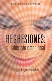 Regresiones: El Laberinto Emocional (Paperback)