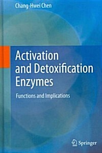 Activation and Detoxification Enzymes: Functions and Implications (Hardcover, 2012)