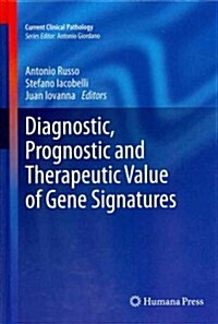 Diagnostic, Prognostic and Therapeutic Value of Gene Signatures (Hardcover, 2012)