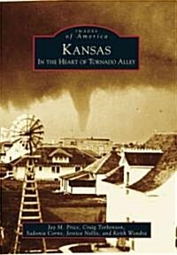 Kansas: In the Heart of Tornado Alley (Paperback)