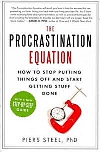 The Procrastination Equation: How to Stop Putting Things Off and Start Getting Stuff Done (Paperback)