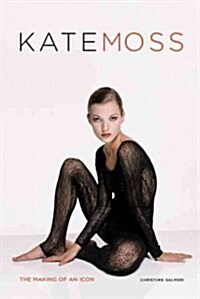 Kate Moss: The Making of an Icon (Hardcover)
