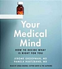 Your Medical Mind: How to Decide What Is Right for You (Audio CD)