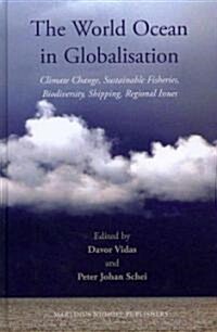 The World Ocean in Globalisation: Climate Change, Sustainable Fisheries, Biodiversity, Shipping, Regional Issues (Hardcover)