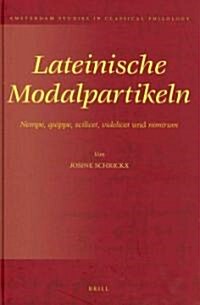Lateinische Modalpartikeln: Nempe, Quippe, Scilicet, Videlicet Und Nimirum (Hardcover)
