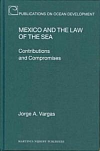 Mexico and the Law of the Sea: Contributions and Compromises (Hardcover)