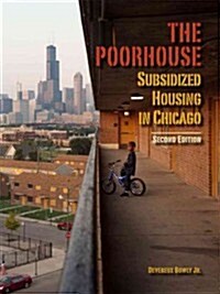 The Poorhouse: Subsidized Housing in Chicago (Paperback, 2)