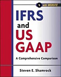 Ifrs and Us Gaap, with Website: A Comprehensive Comparison (Paperback)