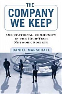 The Company We Keep: Occupational Community in the High-Tech Network Society (Hardcover)