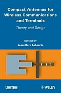 Compact Antennas for Wireless Communications and Terminals : Theory and Design (Hardcover)