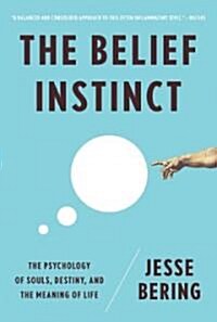 Belief Instinct: The Psychology of Souls, Destiny, and the Meaning of Life (Paperback)
