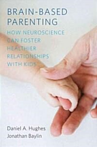 Brain-Based Parenting: The Neuroscience of Caregiving for Healthy Attachment (Hardcover)