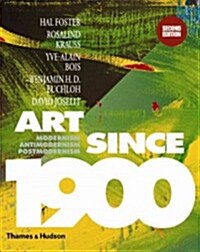 Art Since 1900 : Modernism * Antimodernism * Postmodernism (Hardcover, Second edition)