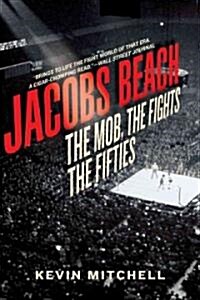 Jacobs Beach: The Mob, the Fights, the Fifties (Paperback)