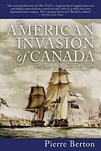 The American Invasion of Canada: The War of 1812s First Year (Paperback)