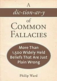 The Book of Common Fallacies: Falsehoods, Misconceptions, Flawed Facts, and Half-Truths That Are Ruining Your Life (Paperback)