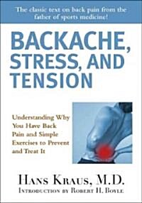 Backache, Stress, and Tension: Understanding Why You Have Back Pain and Simple Exercises to Prevent and Treat It (Paperback)
