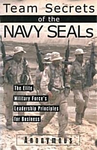 Team Secrets of the Navy Seals: The Elite Military Forces Leadership Principles for Business (Paperback)